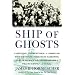 Ship of Ghosts: The Story of the USS Houston, FDR's Legendary Lost Cruiser, and the Epic Saga of her Survivors