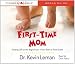 First-Time Mom: Getting Off on the Right Foot-From Birth to First Grade