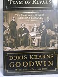 Team of Rivals: The Political Genius of Abraham Lincoln By Doris Kearns Goodwin