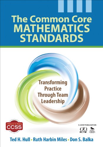 The Common Core Mathematics Standards: Transforming Practice Through Team Leadership