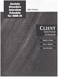 Anxiety Disorder Interview Schedule ADIS-IV and ADIS-IV-L Combination Specimen Set: Includes Clinician s Manual, 1 ADIS-IV Client Interview Schedule and ... Interview Schedule (Treatments That Work)