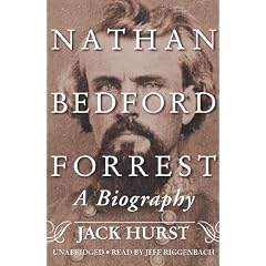 Nathan Bedford Forrest: A Biography by Jack Hurst and Jeff Riggenbach