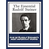 the essential rudolf steiner theosophy an introduction to the supersensible knowledge of the world and the destination