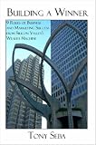 Building a Winner - 9 Rules of Business and Marketing Success from Silicon Valley's Wealth Machine