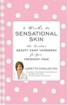 6 Weeks to Sensational Skin: Dr. Loretta's Beauty Camp Handbook for Your Freshest Face