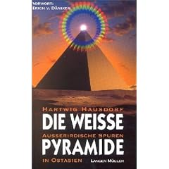 Die wei�e Pyramide. Au�erirdische Spuren in Ostasien.