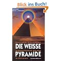 Die wei�e Pyramide. Au�erirdische Spuren in Ostasien.