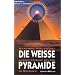 Die wei�e Pyramide. Au�erirdische Spuren in Ostasien.