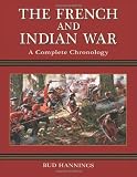 The French and Indian War: A Complete Chronology
