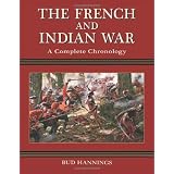 The French and Indian War: A Complete Chronology