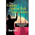 The Complete Audition Book for Young Actors: A Comprehensive Guide to Winning by Enhancing Acting Skills by Roger Ellis