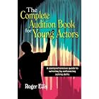 Click here to buy The Complete Audition Book for Young Actors: A Comprehensive Guide to Winning by Enhancing Acting Skills by  Roger Ellis.