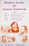 Modern Stories of Ancient Patriarchs: Noah : Who Had the Best of 2 Worlds, Abraham : Who Fathered Many Nations, Isaac : The Man Who Trusted Everybody