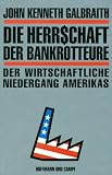 Die Herrschaft der Bankrotteure - Der wirtschaftliche Niedergang Amerikas - John K. Galbraith