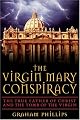 The Virgin Mary Conspiracy: The True Father of Christ and the Tomb of the Virgin