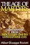 The Age of Martyrs: Christianity from Diocletian (284) to Constantine (337)