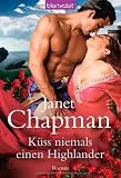 K&uuml;ss niemals einen Highlander - Janet Chapman