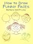 How to Draw Funny Faces (How to Draw (Dover))