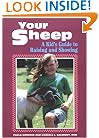 Your Sheep: A Kid's Guide to Raising and Showing