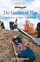 The Genius of Play: Celebrating the Spirit of Childhood (Early Years Series)