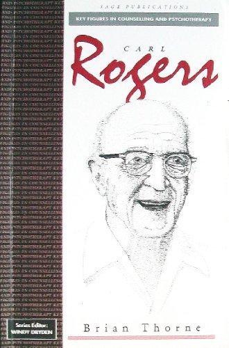 Carl Rogers (Key Figures in Counselling and Psychotherapy series)