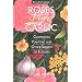 Roses Love Garlic: Companion Planting and Other Secrets of Flowers