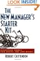 The New Manager's Starter Kit: Essential Tools for Doing the Job Right