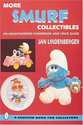 More Smurf Collectibles: An Unauthorized Handbook & Price Guide (Schiffer Book for Collectors)