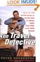The Travel Detective: How to Get the Best Service and the Best Deals from Airlines, Hotels, Cruise Ships, and Car Rental Agencies
