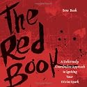 The Red Book: A Deliciously Unorthodox Approach to Igniting Your Divine Spark
