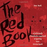 The Red Book: A Deliciously Unorthodox Approach to Igniting Your Divine Spark