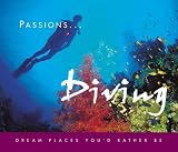 Books : Diving: Dream Places You'd Rather Be (Passions...)