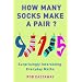 How Many Socks Make a Pair?: Surprisingly Interesting Everyday Maths