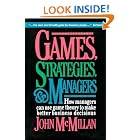 Games, Strategies, and Managers: How Managers Can Use Game Theory to Make Better Business... by John McMillan