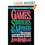 Games, Strategies, and Managers: How Managers Can Use Game Theory to Make Better Business Decisions