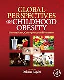 Global perspectives on childhood obesity : current status, consequences and prevention