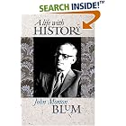 Click here to buy A Life With History by  John Morton Blum.