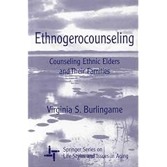 Ethnogerocounselling: Counselling Ethnic Elders and Their Families (Springer Series on Life Styles and Issues in Aging)
