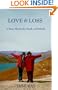 Love & Loss: A Story About Life, Death and Rebirth