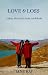 Search : Love & Loss: A Story About Life, Death and Rebirth