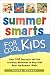 Summer Smarts for Cool Kids: Over 150 Fantastic and Fun Learning Activities to Help Kids Beat the Summer Blahs