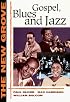 The New Grove Gospel, Blues and Jazz: With Spirituals and Ragtime (The New Grove Series)