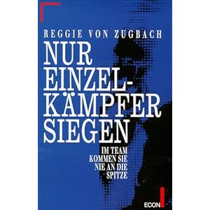 Nur Einzelkaempfer siegen. Im Team kommen Sie nie an die Spitze