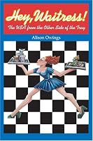 Hey, Waitress!: The USA from the Other Side of the Tray