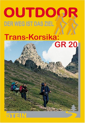 City Travel Guides Discounted  Bücher : Trans-Korsika: GR 20: Der Weg ist das Ziel. Der Weg ist das Ziel