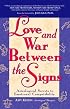 Love and War Between the Signs: Astrological Secrets to Emotional Compatibility