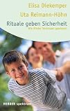 Rituale geben Sicherheit - Wie Kinder Vertrauen gewinnen. - Elisa Diekemper, Uta Reimann- H&ouml;hn, Uta Reimann- H&ouml;hn, Uta Reimann -H&ouml;hn