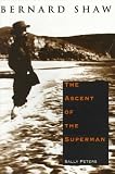 Bernard Shaw: The Ascent of the Superman
