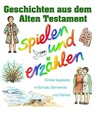 Geschichten aus dem Alten Testament. Kinder begleiten in Schule, Gemeinde und Familie - Ingrid Ryssel