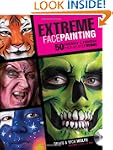 Extreme Face Painting: 50 Friendly &...